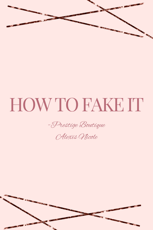 How to fake it - relatable reality advice with Alexis nicole - blog fashion advice outfit ideas motivation and confidence